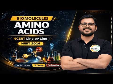 Biomolecules NCERT Line by Line – Amino Acids Complete Explanation | NEET 2026