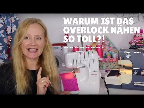 Overlock nähen - Warum ist das Nähen mit der Overlock so toll? Meine 5 Gründe...