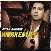 Brian Anthony - Worked UP!