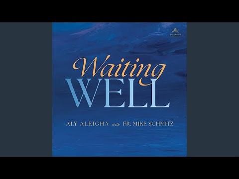 Waiting Well (feat. Fr. Mike Schmitz)