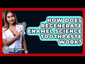 How Does Regenerate Enamel Science Toothpaste Work? - The Pro Dentist