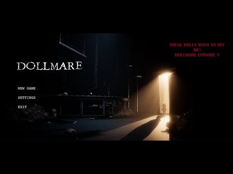 THESE DOLLS WANT TO OFF ME! - Dollmare episode 1