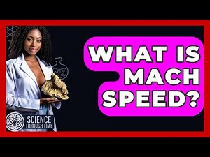 What Is Mach Speed? - Science Through Time
