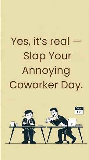 23 Oct – Slap Your Annoying Coworker Day 👋 #WhatDayIsToday”