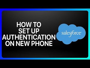 How To Set Up Salesforce Authentication On New Phone Tutorial