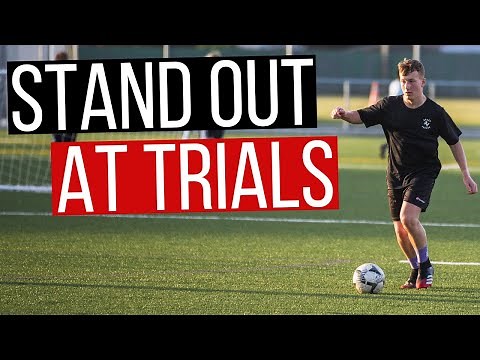 How To Stand Out At Soccer Trials In 7 Minutes
