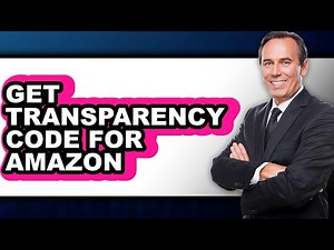 How to Get Transparency Code for Amazon (full Guide)
