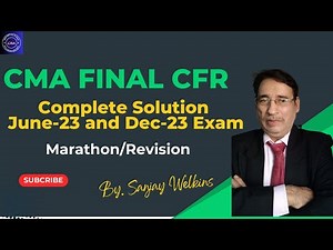 CMA Final CFR Marathon For With Past paper Solution By. Sanjay Welkins