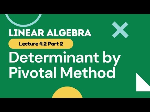 Lec 4.2B Determinant by the Pivotal Method