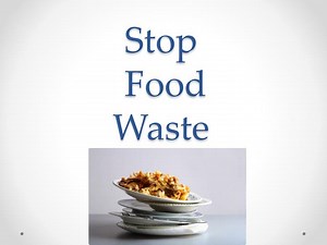 Stop Food Waste - SlideServe