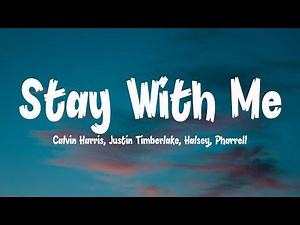 Calvin Harris - Stay With Me (Lyrics) ft. Justin Timberlake, Halsey, Pharrell