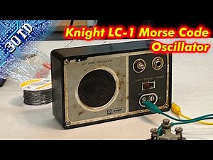 Knight LC-1 Morse Code Oscillator Cleanup And Testing! - 3 Old Tech Dudes
