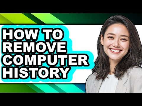 How to Remove Computer History - Step by Step