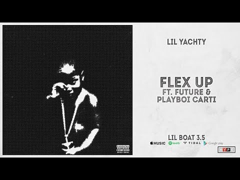 Lil Yachty - "Flex Up" Ft. Future & Playboi Carti (Lil Boat 3.5)