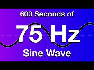 75Hz Sine Wave Test Tone - 600 Seconds (10 Minutes)