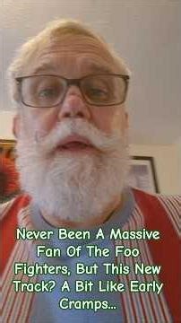 Never Been A Massive Fan Of The Foo Fighters, But This New Track? A Bit Like Early Cramps...