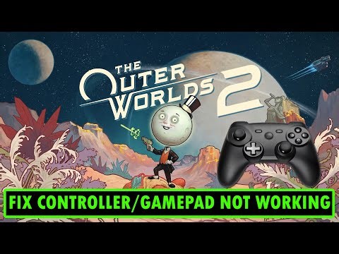 The Outer Worlds 2 - Fix Controller/Gamepad Not Working