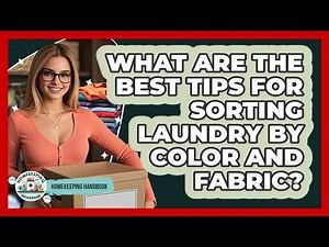What Are The Best Tips For Sorting Laundry By Color And Fabric? - Homekeeping Handbook
