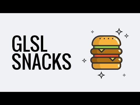GLSL Snacks - Episode 9.0