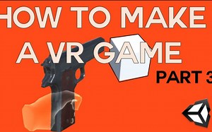 【VR游戏制作教程】如何在Unity中制作VR游戏/YouTube part 3- VR Shooter