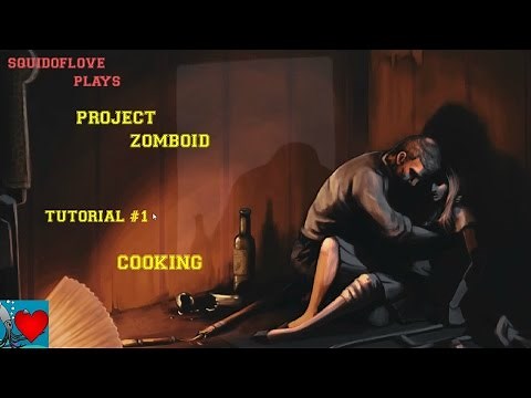 Project Zomboid Tutorial #1 - Cooking / How to cook / Recipes