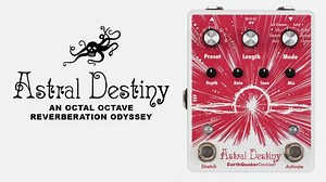 EarthQuaker Devices Announces Astral Destiny