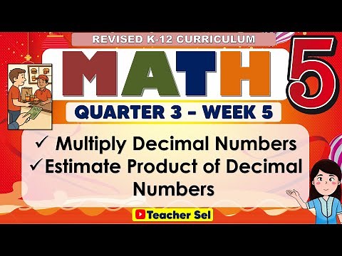 Math 5 Quarter 3 Week 5 Revised K-12 Multiply Decimal Numbers, Estimate Product of Decimal Numbers