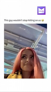 This guy wouldn't stop hitting on us | Memes