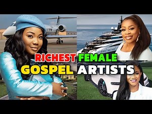 Top12 Richest Female Gospel Artists In Nigeria 2024 & Their Networth