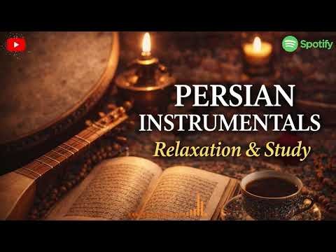 Persian Instrumental Music for Relaxation, Study & Focus 🎧