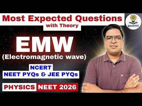 PHYSICS Most Expected Questions NEET 2026 | Electromagnetic Waves (EMW) | Gyaanist