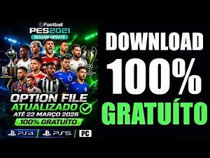 PES 2021 - OPTION FILE COMPLETO atualizado até 22 de MARÇO 2026 - 100% GRATUÍTO - PS4/PS5/PC