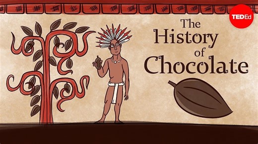 【TED ED】 世界探索 - The history of chocolate （巧克力的诞生）
