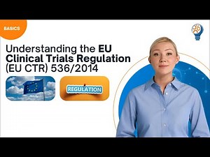 Understanding the EU Clinical Trials Regulation (EU CTR) 536/2014