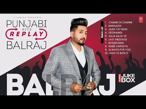 REPLAY PUNJABI HITS (Audio Jukebox) | BALRAJ ALL TIME HITS | Latest Punjabi Songs 2024
