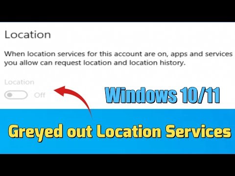 How to fix greyed out Location Services in Windows 10/11