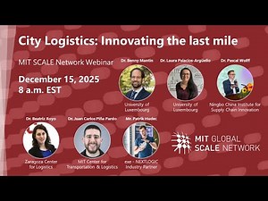 City Logistics: Innovating the last mile | MIT Global SCALE Network Webinar