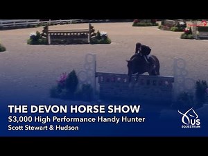 Scott Stewart & Hudson | $3,000 High Performance Handy Hunter Over Fences | The Devon Horse Show