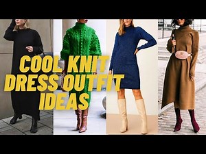 Cool Knit Dress Outfit Ideas for Winter. How to Wear Knitwear Dress and Inspirations?