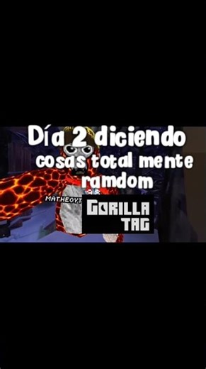 DÍA 2 DICIENDO COSAS TOTALMENTE RAMDOM EN GORILLA TAG ! #gorillatag
