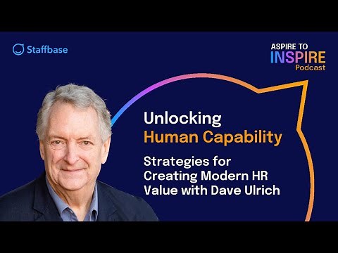 Unlocking Human Capability: Strategies for Creating Modern HR Value with Dave Ulrich