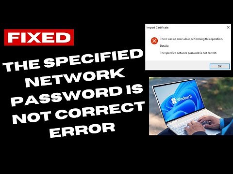 The specified network password is not correct Error on Windows 11 / 10