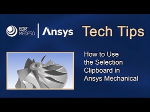 How to Use the Selection Clipboard in Ansys Mechanical