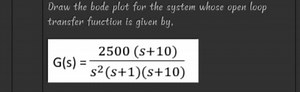 Draw the bode plot for the system whose open loop transfer func... | Filo