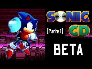 The DEVELOPMENT and BETA PROTOTYPES of SONIC CD | *Part 1* |