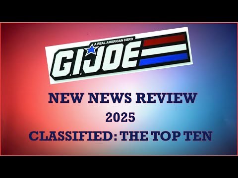 G.I. Joe New News Review 2025 Classified: Top 10 Item.