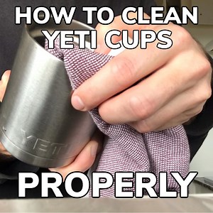How To Clean A Yeti Tumbler Cup Properly Every Time