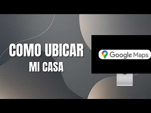 How to Locate My House on Google Maps
