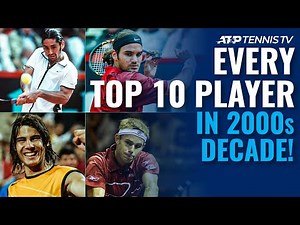 EVERY Top 10 ATP Player in the 2000s Decade!