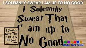 FREE GRAPH I Solemnly Swear I Am Up To No Good C2C & Tapestry Crochet Pattern Magic Yarn Pixels
